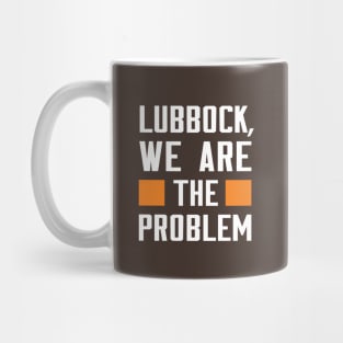 Lubbock, We Are The Problem - Spoken From Space Mug